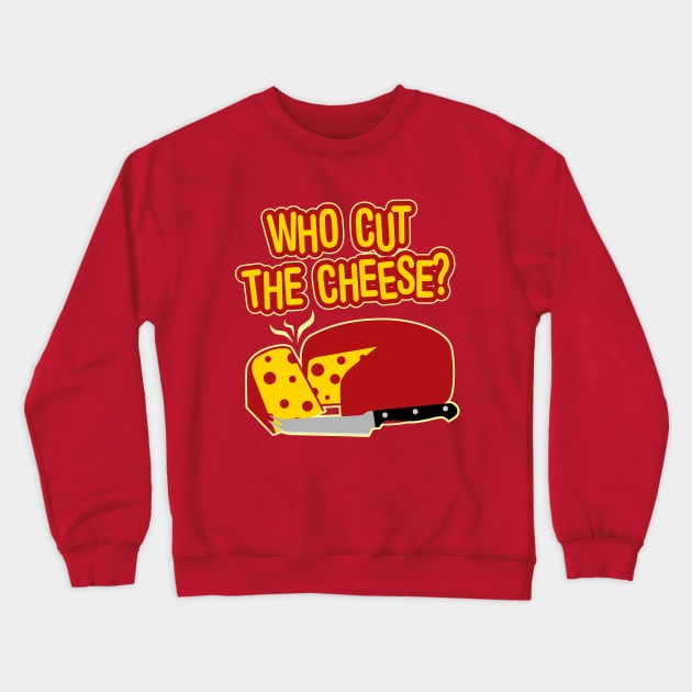 Who Cut The Cheese Crewneck Sweatshirt by DetourShirts